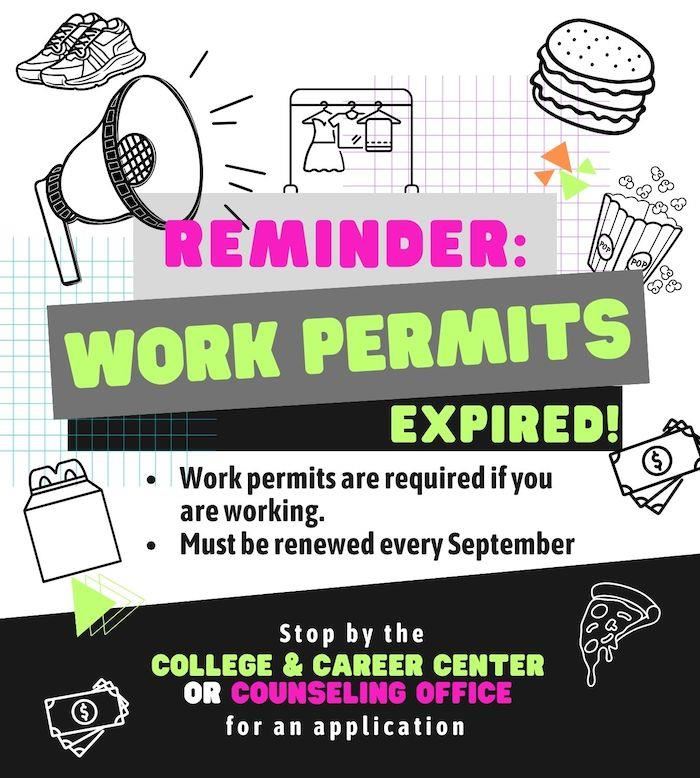 Work permits must be renewed every September. Get an application in the Career Center or the Counseling Office.